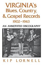 Icon image Virginia's Blues, Country, and Gospel Records, 1902-1943: An Annotated Discography