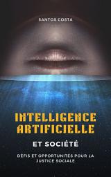 Icon image Intelligence artificielle et société: défis et opportunités pour la justice sociale