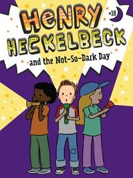 Icon image Henry Heckelbeck and the Not-So-Dark Day