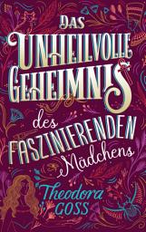 Icon image Das unheilvolle Geheimnis des faszinierenden Mädchens - Die außergewöhnlichen Abenteuer des Athena-Clubs Band 3