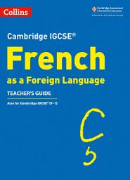 Icon image Cambridge IGCSETM French Teacher's Guide (Collins Cambridge IGCSETM)