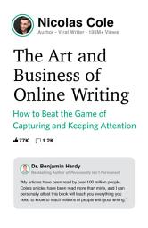Icon image The Art and Business of Online Writing: How to Beat the Game of Capturing and Keeping Attention