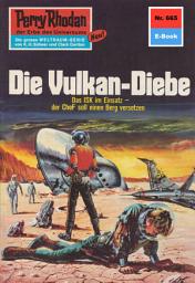 Icon image Perry Rhodan 665: Die Vulkan-Diebe: Perry Rhodan-Zyklus "Das Konzil"