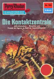 Icon image Perry Rhodan 783: Die Kontaktzentrale: Perry Rhodan-Zyklus "Aphilie"