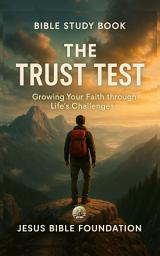 Icon image Bible Study Book The Trust Test: Growing Your Faith through Life’s Challenges