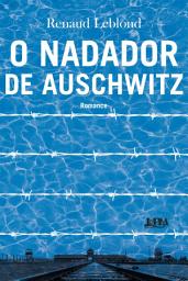 Icon image O nadador de Auschwitz: Romance