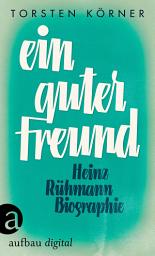 Icon image Ein guter Freund: Heinz Rühmann. Biographie