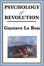 Icon image The Psychology of Revolution