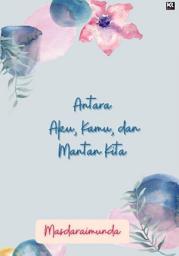 Icon image Antara Aku, Kamu Dan Mantan Kita