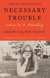 Icon image Necessary Trouble: Growing Up at Midcentury