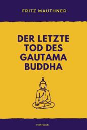 Icon image Der letzte Tod des Gautama Buddha