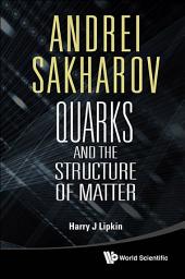 Icon image Andrei Sakharov: Quarks and the Structure of Matter