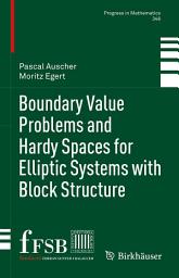 Icon image Boundary Value Problems and Hardy Spaces for Elliptic Systems with Block Structure