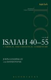 Icon image Isaiah 40-55 Vol 2 (ICC): A Critical and Exegetical Commentary