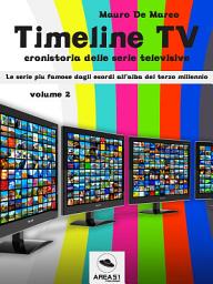 Icon image Timeline TV. Volume 2: Cronistoria delle serie televisive