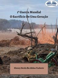 Icon image 1ª guerra mundial: O sacrifício de uma geração