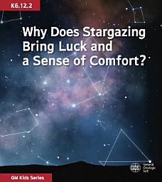 Icon image Why Does Stargazing Bring Luck and a Sense of Comfort?