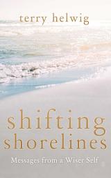 Icon image Shifting Shorelines: Messages From a Wiser Self