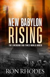 Icon image New Babylon Rising: The Emerging End Times World Order