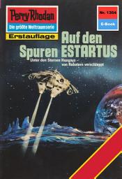 Icon image Perry Rhodan 1364: Auf den Spuren ESTARTUS: Perry Rhodan-Zyklus "Tarkan"