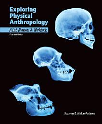 Icon image Exploring Physical Anthropology: Lab Manual and Workbook, 4e