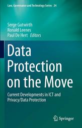 Icon image Data Protection on the Move: Current Developments in ICT and Privacy/Data Protection