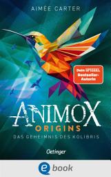 Icon image Animox Origins 3. Das Geheimnis des Kolibris