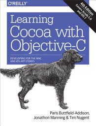 Icon image Learning Cocoa with Objective-C: Developing for the Mac and iOS App Stores, Edition 4