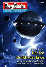 Icon image Perry Rhodan 3249: Der Tod ist nicht das Ende: Perry Rhodan-Zyklus "Fragmente"
