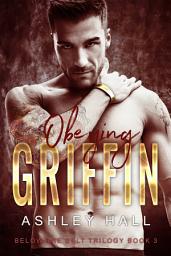 Icon image Obeying Griffin: A Dark Bad Boy Romance