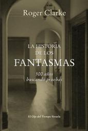 Icon image La historia de los fantasmas: 500 años buscando pruebas