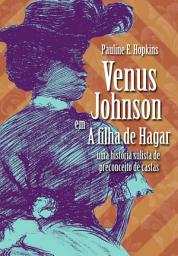 Icon image A filha de Hagar: uma história sulista de preconceito de castas, com Vênus Johnson