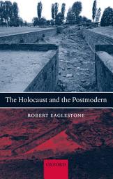 Icon image The Holocaust and the Postmodern