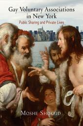 Icon image Gay Voluntary Associations in New York: Public Sharing and Private Lives