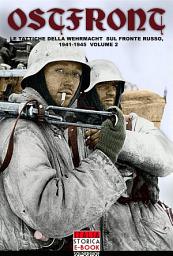 Icon image Ostfront vol.2: Le tattiche della Wehrmacht sul fronte russo, 1941-1945