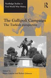 Icon image The Gallipoli Campaign: The Turkish Perspective
