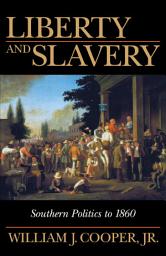 Icon image Liberty and Slavery: Southern Politics to 1860