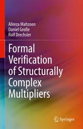 Icon image Formal Verification of Structurally Complex Multipliers