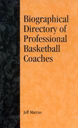 Icon image A Biographical Directory of Professional Basketball Coaches