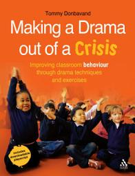 Icon image Making a Drama out of a Crisis: Improving classroom behaviour through drama techniques and exercises