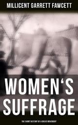 Icon image Women's Suffrage: The Short History of a Great Movement: A Reply