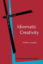 Icon image Idiomatic Creativity: A cognitive-linguistic model of idiom-representation and idiom-variation in English