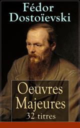 Icon image Fédor Dostoïevski: Oeuvres Majeures - 32 titres (L'édition intégrale): Crime et Châtiment + L'Idiot + Les Possédés + Les Frères Karamazov + Souvenirs de la maison des morts + Journal d’un écrivain + Les Nuits blanches + Le Joueur + Les Annales de Pétersbourg...