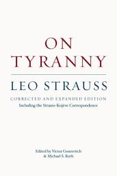 Icon image On Tyranny: Including the Strauss-Kojève Correspondence