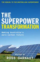 Icon image The Superpower Transformation: Building Australia's Zero-Carbon Future