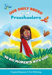 Icon image Our Daily Bread for Preschoolers: 90 Big Moments with God (Our Daily Bread for Kids) (A Children's Daily Devotional for Toddlers Ages 2-4)