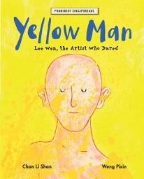 Icon image Yellow Man: Lee Wen, the Artist Who Dared