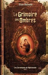 Icon image Les Chroniques de Nightshade, T1 : Le Grimoire des Ombres