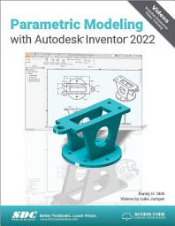 Icon image Parametric Modeling with Autodesk Inventor 2022
