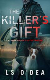 Icon image The Killer's Gift: An Animal Rights Vigilante Justice Thriller